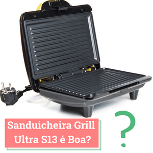 Sanduicheira Grill Ultra S13 é Boa