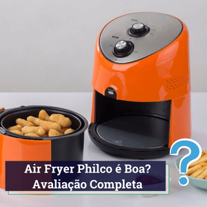 Air Fryer Philco é Boa? Avaliação Completa