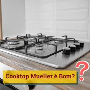 Cooktop Mueller é Bom