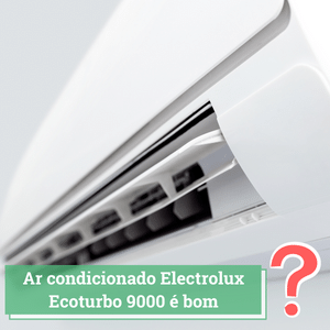 ar condicionado electrolux ecoturbo 9000 é bom