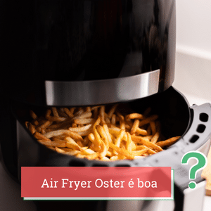 Air Fryer Oster é boa? Avaliação [year]