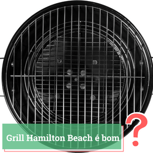 grill hamilton beach é bom