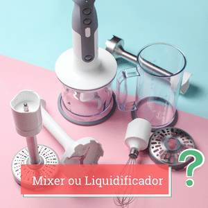 mixer ou liquidificador