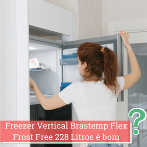 freezer vertical brastemp flex frost free 228 litros é bom