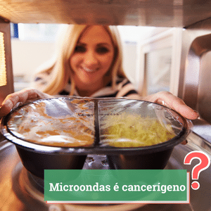Microondas é cancerígeno
