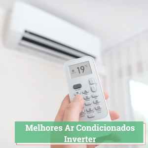 melhores ar condicionados inverter